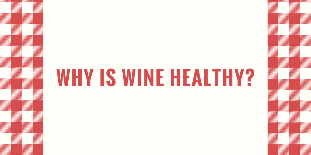Why is wine healthy?